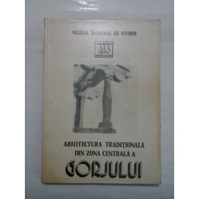 ARHITECTURA TRADITIONALA DIN ZONA CENTRALA A GORJULUI - ANDREI PANOIU